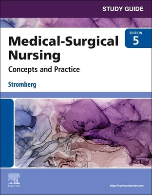 Study Guide for Medical-Surgical Nursing: Concepts and Practice by Stromberg, Holly K.