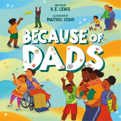 Because of Dads by Lewis, K. E.