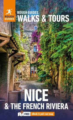 Rough Guides Walks and Tours Nice and the French Riviera: Top 14 Itineraries for Your Trip: Travel Guide with eBook by Guides, Rough