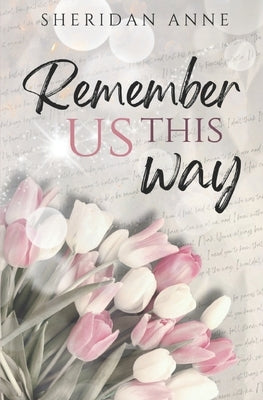 Remember Us This Way by Anne, Sheridan