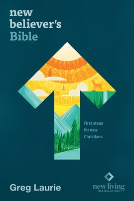 New Believer's Bible NLT (Softcover): First Steps for New Christians by New Living Translation