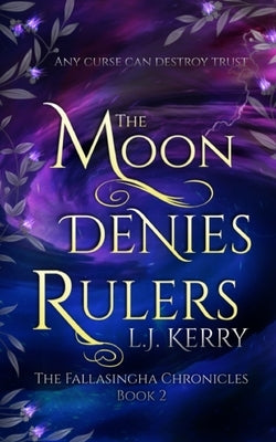 The Moon Denies Rulers by Kerry, L. J.