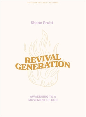 Revival Generation - Student Bible Study Book: Awakening to a Movement of God by Pruitt, Shane