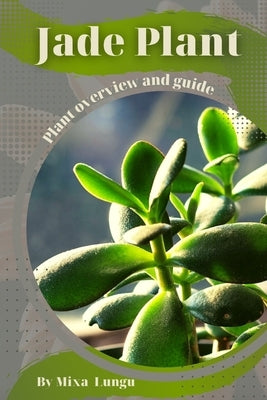 Jade Plant: Plant overview and guide by Lungu, Mixa