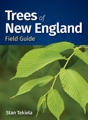 Trees of New England Field Guide by Tekiela, Stan