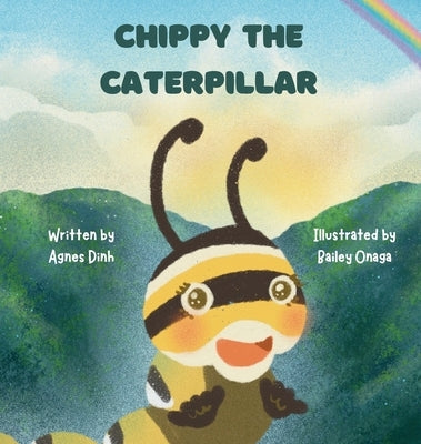 Chippy the Caterpillar by Dinh, Agnes