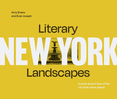 Literary Landscapes: New York: A Book-Lover's Tour of the City That Never Sleeps by Joseph, Evan