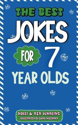 The Best Jokes for 7 Year Olds: Funny Jokes for Kids Hilarious Knock Knock Jokes, riddles and one liners for kids age 5-8 by Whaling, Asa