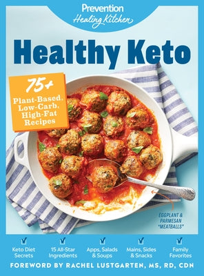 Healthy Keto: Prevention Healing Kitchen: 75+ Plant-Based, Low-Carb, High-Fat Recipes by Prevention