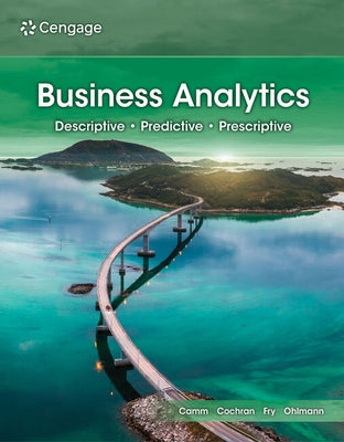 Business Analytics, Loose-Leaf Version by Camm, Jeffrey D.