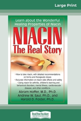 Niacin: The Real Story: Learn about the Wonderful Healing Properties of Niacin (16pt Large Print Edition) by Hoffer, Abram
