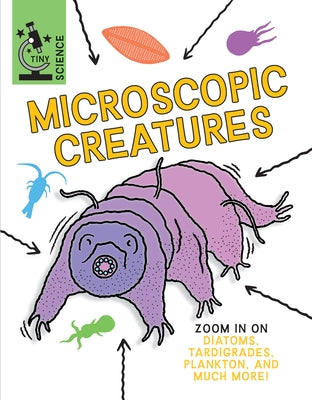 Microscopic Creatures by Claybourne, Anna