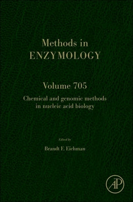 Chemical and Genomic Methods in Nucleic Acid Biology: Volume 705 by Eichman, Brandt