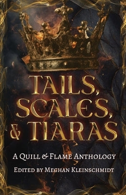 Tails, Scales, & Tiaras by Kleinschmidt, Meghan
