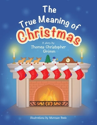 The True Meaning of Christmas by Grimm, Thomas Christopher