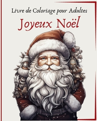 Joyeux Noël - Livre de Coloriage pour Adultes: 40 motifs pour soulager le stress et se détendre by Press, Wonderful