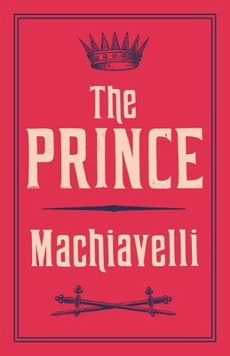 The Prince by Machiavelli, Niccol&#242;