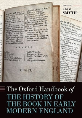 The Oxford Handbook of the History of the Book in Early Modern England by Smyth, Adam