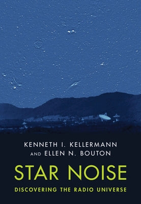 Star Noise: Discovering the Radio Universe by Kellermann, Kenneth I.