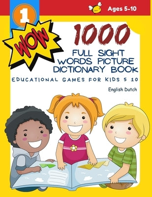 1000 Full Sight Words Picture Dictionary Book English Dutch Educational Games for Kids 5 10: First Sight word flash cards learning activities to build by Level, Teaching Readers