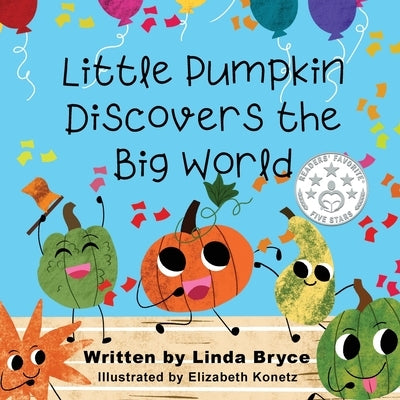 Little Pumpkin Discovers the Big World by Bryce, Linda