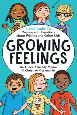 Growing Feelings: A Kids' Guide to Dealing with Emotions about Friends and Other Kids by Kennedy-Moore, Eileen