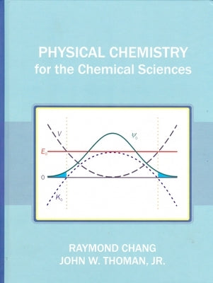 Physical Chemistry for the Chemical Sciences by Chang, Raymond