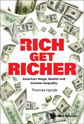 Rich Get Richer, The: American Wage, Wealth and Income Inequality by Hyclak, Thomas