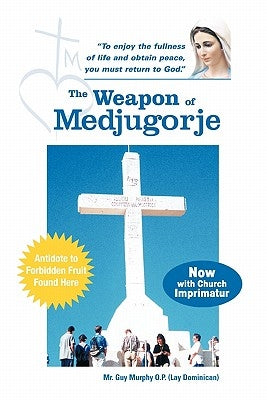 The Weapon of Medjugorje by Murphy O. P. (Lay Dominican), Guy