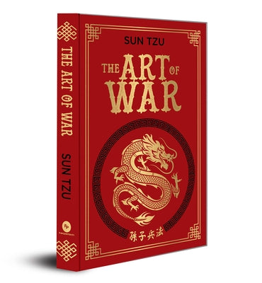 The Art of War (Deluxe Hardbound Edition): Masterpiece on Ancient Military Strategy Sun Tzu Book Leadership Principles War Tactics Enhance Your Strate by Tzu, Sun