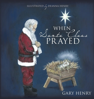 When Santa Claus Prayed by Henry, Gary