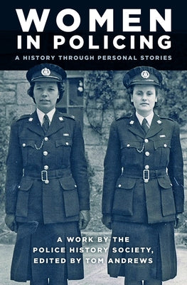 Women in Policing: A History Through Personal Stories by Andrews, Tom