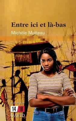 Entre ici et là-bas by Matteau, Mich&#232;le