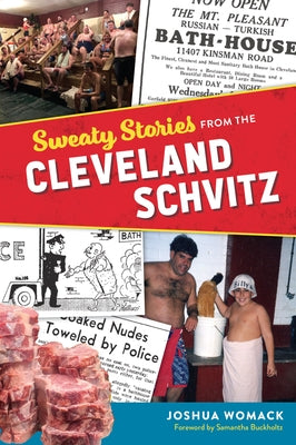 Sweaty Stories from the Cleveland Schvitz by Womack, Joshua