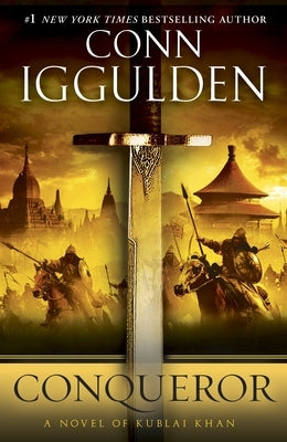 Conqueror: A Novel of Kublai Khan by Iggulden, Conn