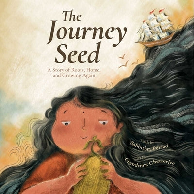 The Journey Seed: A Story of Roots, Home, and Growing Again by Persad, Sabbithry