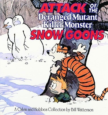Attack of the Deranged Mutant Killer Monster Snow Goons: A Calvin and Hobbes Collection Volume 8 by Watterson, Bill