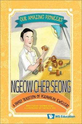 Ngeow Cher Seong: A Family Tradition of Peranakan Jewellery by Seah, Shawn Li Song