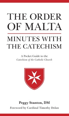 Order of Malta Minutes with the Catechism: A Pocket Guide to the Catechism by Stanton, Peggy