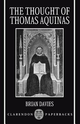 The Thought of Thomas Aquinas by Davies, Brian