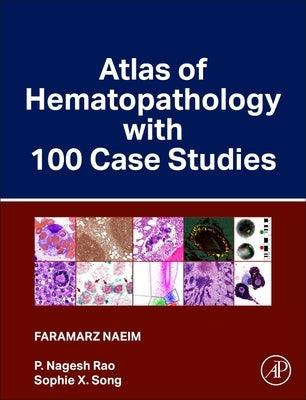 Atlas of Hematopathology with 100 Case Studies by Naeim, Faramarz