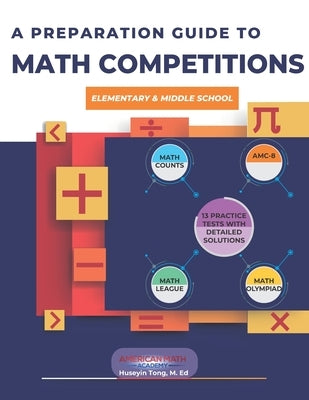 A Preparation Guide to Math Competitions for Elementary & Middle School: Amc-8, Mathcounts, Math Olympiad, Mathcon,& Math Leagues by Academy, American Math