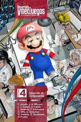 Desarrollo de Videojuegos. Un enfoque Práctico.: Volumen 4. Desarrollo de Componentes by Albusac, Javier a.