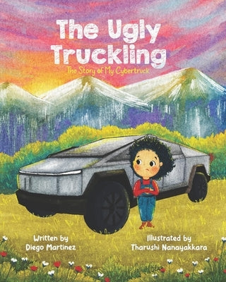 The Ugly Truckling: The Story of My Cybertruck by Nanayakkara, Tharushi