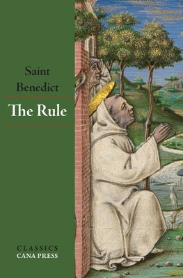 The Rule of St Benedict by St Benedict