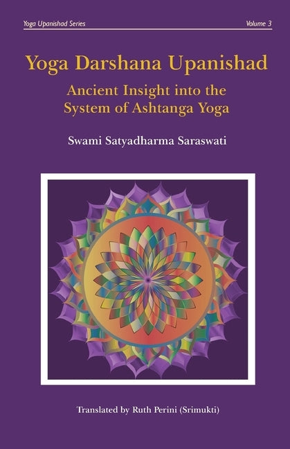Yoga Darshana Upanishad: Ancient Insight into the System of Ashtanga Yoga by Saraswati, Satyadharma