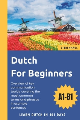 Dutch For Beginners: Learn Dutch in 101 Days by Librenhaus