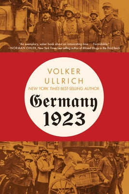 Germany 1923: Hyperinflation, Hitler's Putsch, and Democracy in Crisis by Ullrich, Volker