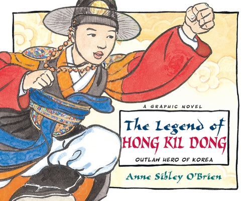 The Legend of Hong Kil Dong: Outlaw Hero of Korea by O'Brien, Anne Sibley