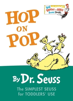 Hop on Pop: The Simplest Seuss for Younger Use (Larger Trim Size) by Dr Seuss